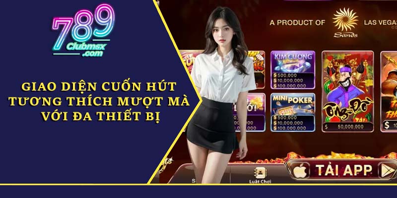 Giao diện cuốn hút, tương thích mượt mà với đa thiết bị