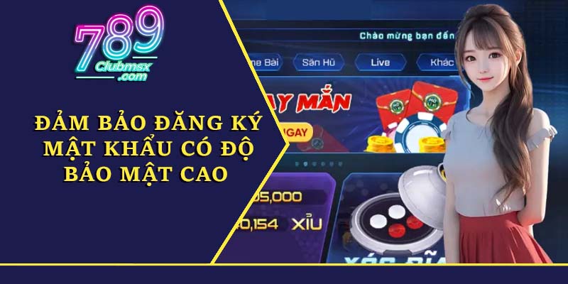 Đảm bảo đăng ký mật khẩu có độ bảo mật cao