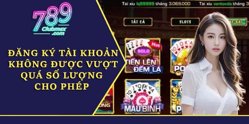 Đăng ký tài khoản không được vượt quá số lượng cho phép