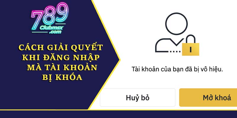 Cách giải quyết khi đăng nhập mà tài khoản bị khóa