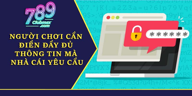 Người chơi cần điền đầy đủ thông tin mà nhà cái yêu cầu