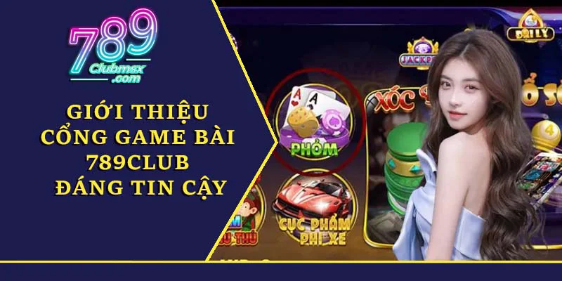 Giới thiệu về cổng game bài 789Club đáng tin cậy