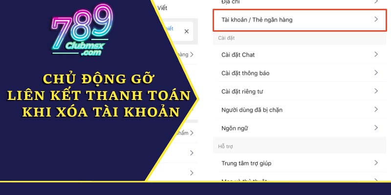 Chủ động gỡ liên kết các phương thức thanh toán khi xóa tài khoản