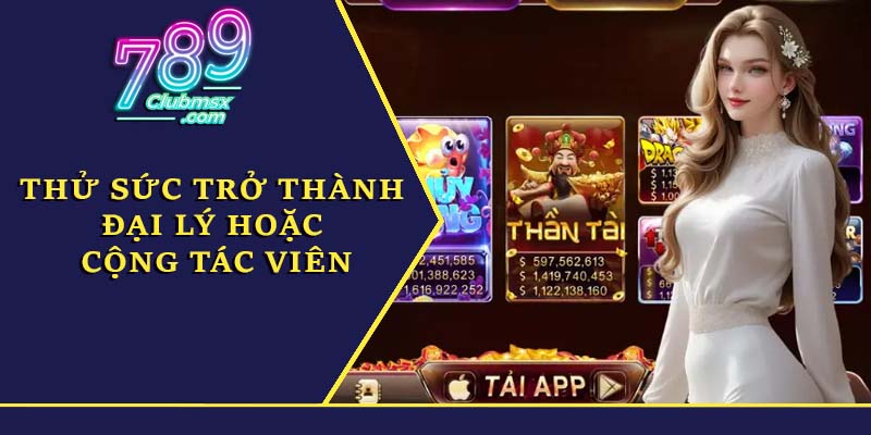 Thử sức trở thành đại lý hoặc cộng tác viên