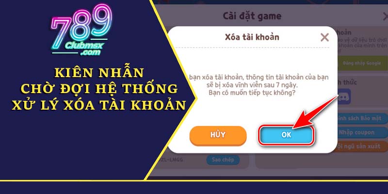 Kiên nhẫn chờ đợi hệ thống xử lý xóa tài khoản 